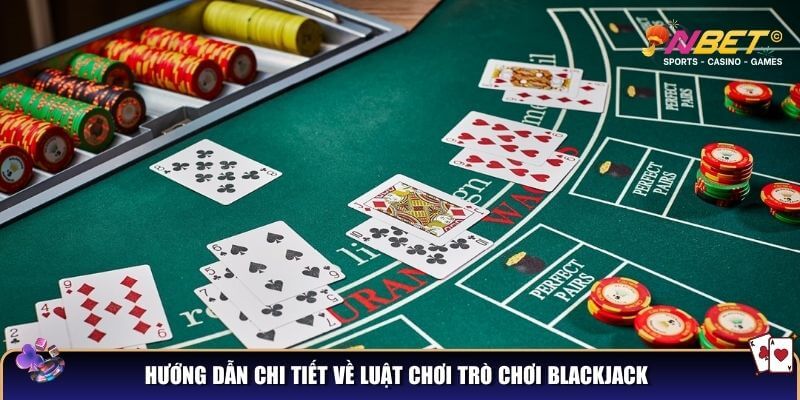 Blackjack – Chinh Phục Game Hot Tại Nhà Cái NBET 3 Hướng dẫn chi tiết về luật chơi trò chơi Blackjack