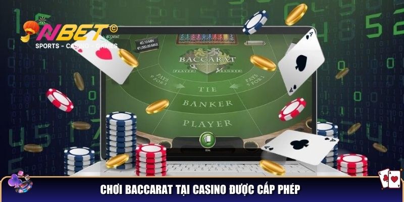 Chơi baccarat có bị bắt không? Giải đáp chi tiết thông tin cho người chơi 3 Chơi Baccarat tại casino được cấp phép