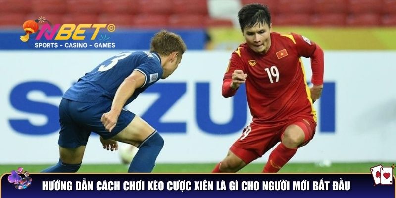Cược xiên là gì? Những thông tin người chơi cần biết trước khi cược 4 Hướng dẫn cách chơi kèo cược xiên là gì cho người mới bắt đầu