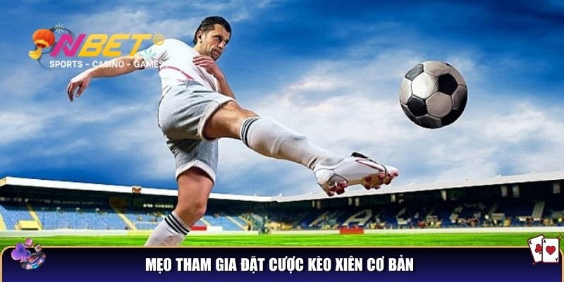 Cược xiên là gì? Những thông tin người chơi cần biết trước khi cược 5 Mẹo tham gia đặt cược kèo xiên cơ bản